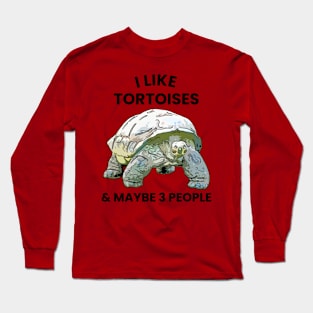 I Like Tortoises and Maybe 3 People Long Sleeve T-Shirt